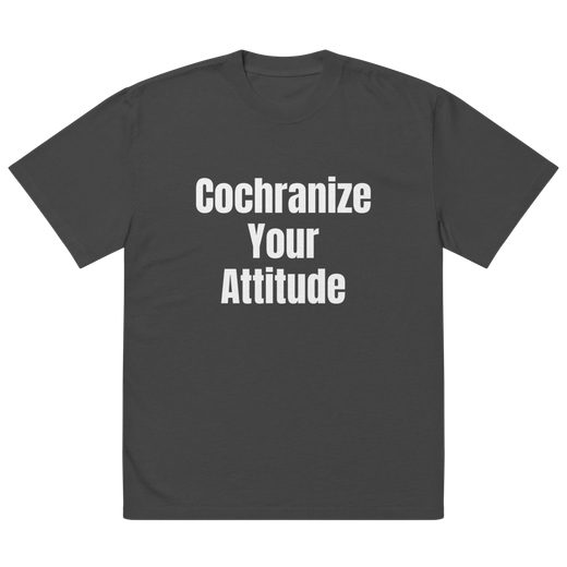 Cochranize Your Attitude Shirt
