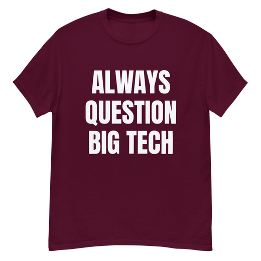 Always Question Big Tech