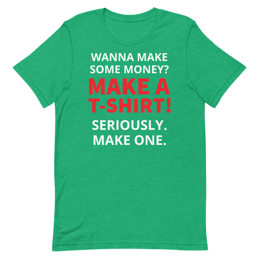Make A T-Shirt! (Funny Shirt)