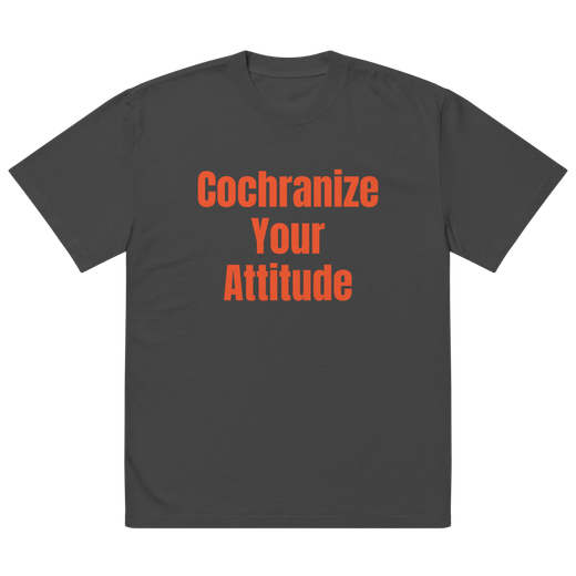 Cochranize Your Attitude Shirt