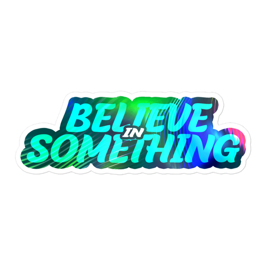 Believe In Something